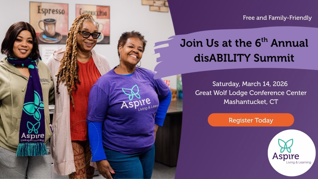 Join us at the 6th annual disABILITY Summit. Saturday, March 14, 2026 at the Great Wolf Lodge Conference Center in Mashantucket, CT. Register Today for this Free and Family-friendly event.