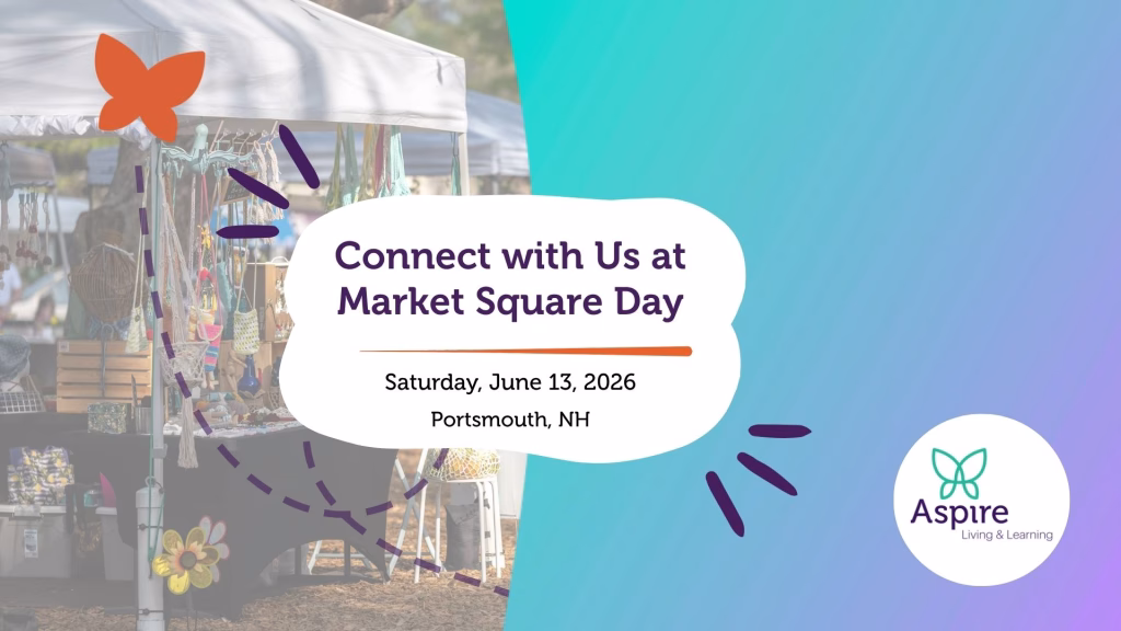 Connect with us at Market Square Day in Portsmouth, NH on Saturday, June 13, 2026. Aspire Living & Learning.