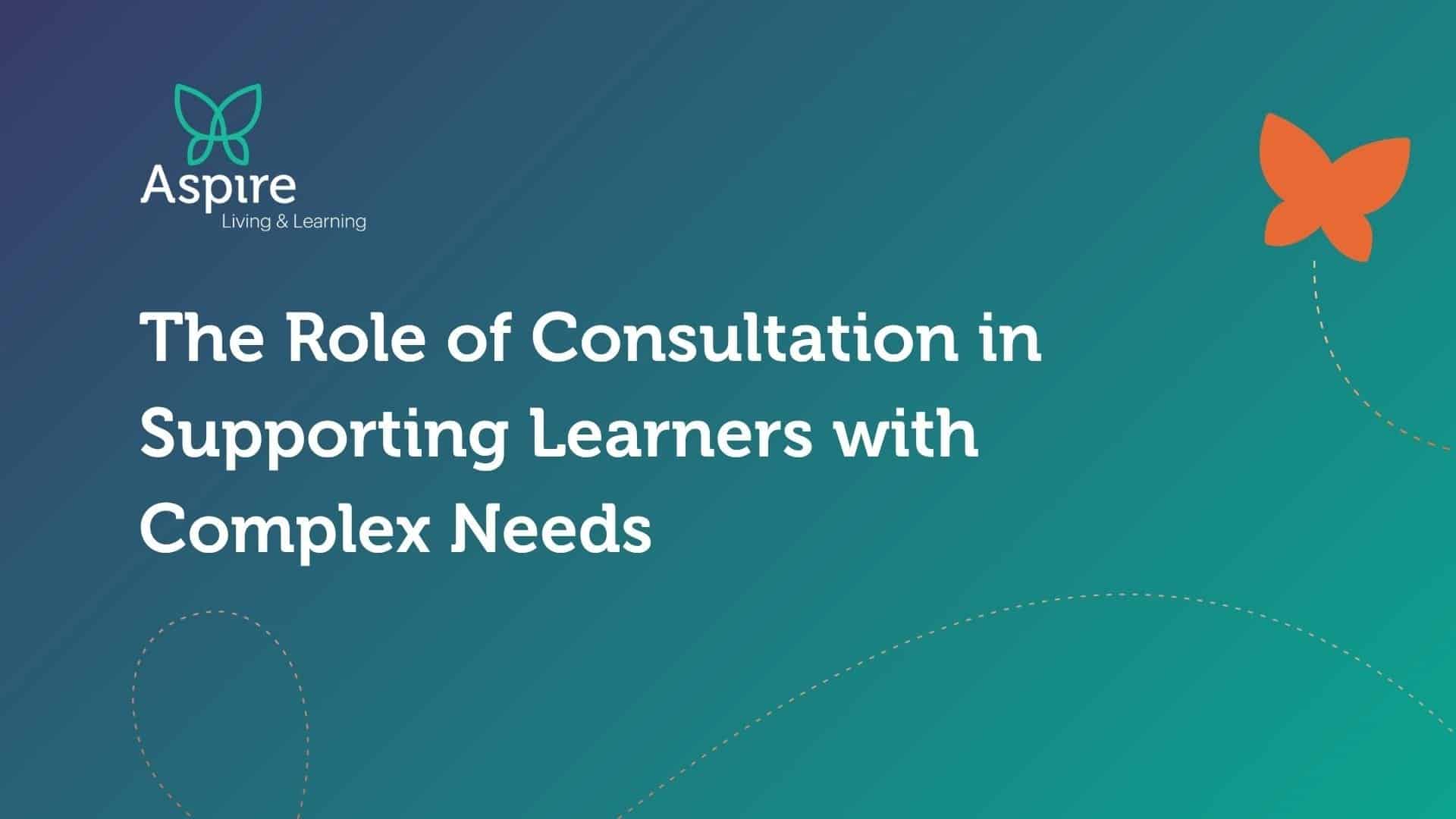 The Role of Consultation in Supporting Learners with Complex Needs