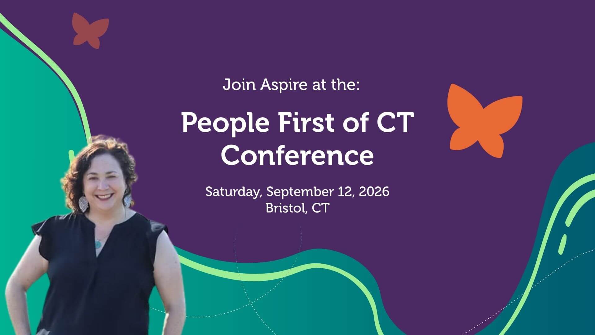 Join Aspire at the: People First of CT Conference on Saturday, September 12, 2026 in Bristol, CT.